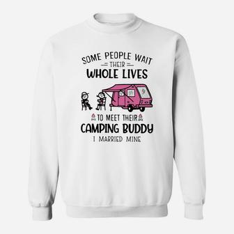 Some People Wait Their Whole Lives To Meet Their Camping Buddy Sweatshirt - Seseable