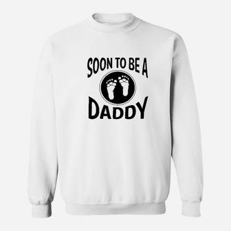 Soon To Be A Daddy New Father, best christmas gifts for dad Sweat Shirt - Seseable