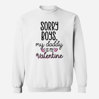 Sorry Boys Daddy Is My Valentine Shirt Daddys Girl Sweat Shirt - Seseable