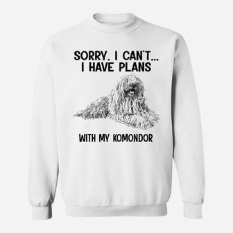 Sorry I Cant I Have Plans With My Komodor Sweat Shirt