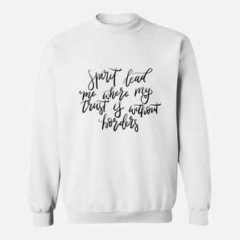 Spirit Lead Me Where My Trust Is Without Borders Sweat Shirt - Seseable