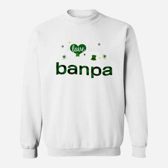 St Patricks Day Cute Shamrock I Love Being Banpa Heart Family Gifts Sweat Shirt - Seseable