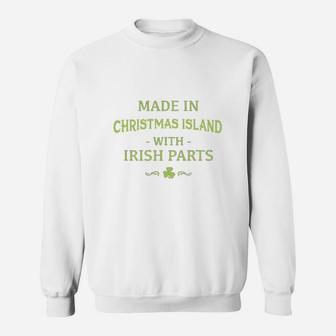 St Patricks Day Shamrock Made In Christmas Island With Irish Parts Country Love Proud Nationality Sweat Shirt - Seseable