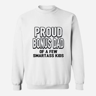 Stepdad Gift Proud Bonus Dad Of A Few Smartass Kids Sweat Shirt - Seseable
