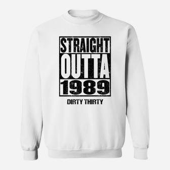 Straight Outta 1989 Dirty Thirty 32nd Birthday Gift Vintage Sweat Shirt - Seseable