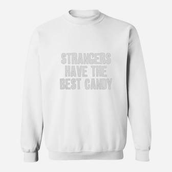 Strangers Have The Best Candy Sweat Shirt - Seseable