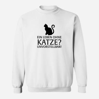 Streng Begrenzt Ein Leben Ohne Katze Unvorstellbar Sweatshirt - Seseable