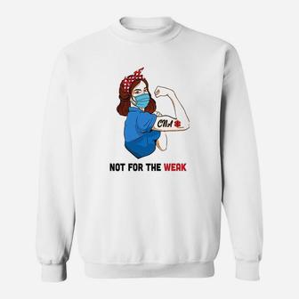 Strong Woman Not For The Weak Cna Nurse Nursing Gifts Sweat Shirt - Seseable