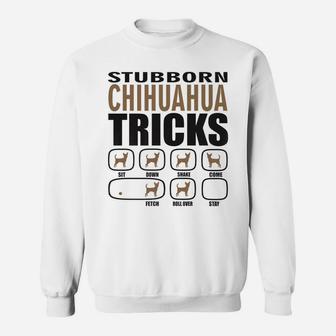 Stubborn Chihuahua Design For Passionate Dog Lovers Sweat Shirt - Seseable