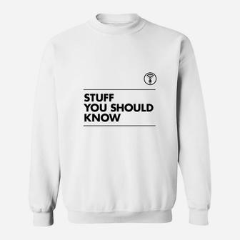 Stuff You Should Know Sweat Shirt - Seseable