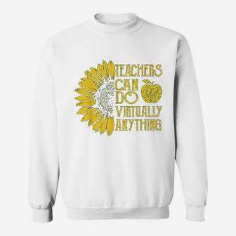 Sunflower Teachers Can Do Virtually Anything Sweat Shirt - Seseable