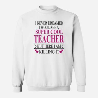 Super Cool Teacher Sweat Shirt - Seseable