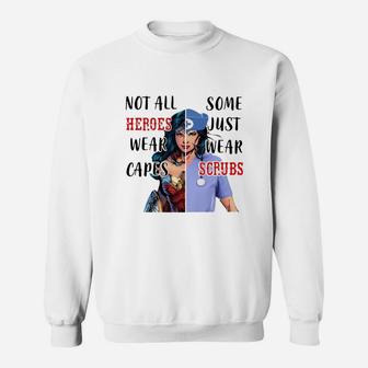 Super Girl Nurse Not All Heroes Wear Capes Sweat Shirt - Seseable