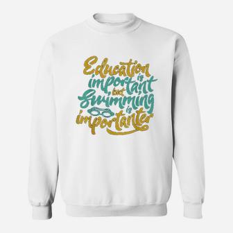 Swimming Is Importanter Funny Swimmers Lover Gift Sweatshirt - Seseable