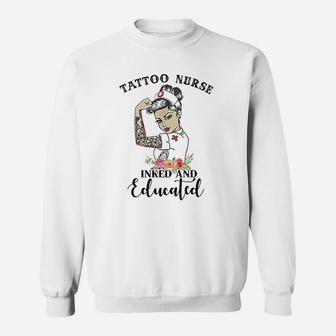 Tattoo Nurse Inked And Educated Strong Woman Strong Nurse Sweat Shirt - Seseable