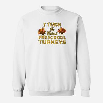 Teach Cutest Turkeys Preschool Teacher Sweat Shirt - Seseable