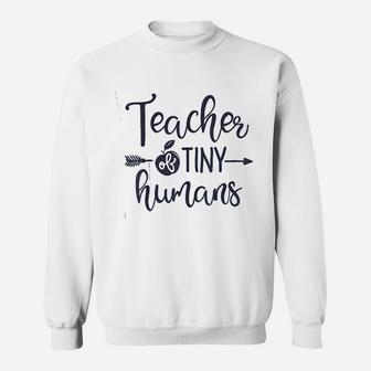 Teacher Of Tiny Humans Women Men Teachers Funny Gift Sweat Shirt - Seseable