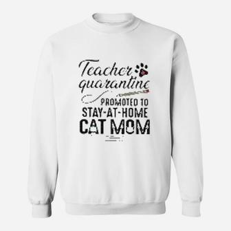 Teacher Promoted To Stay At Home Cat Mom Sweat Shirt - Seseable