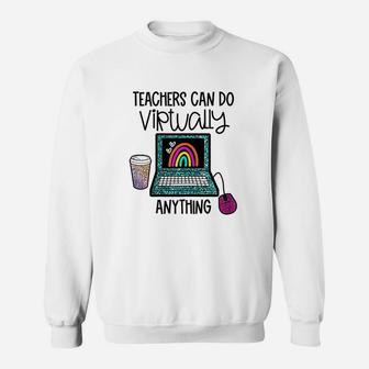 Teachers Can Do Virtually Anything 1st Day Of School Rainbow Sweat Shirt - Seseable