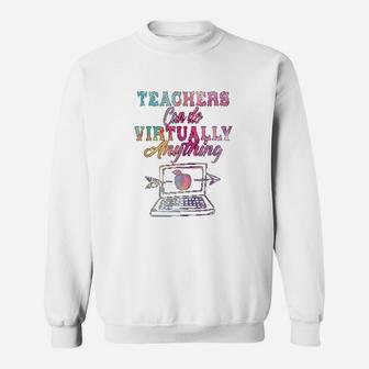 Teachers Can Do Virtually Anything Teachers Day Sweat Shirt - Seseable