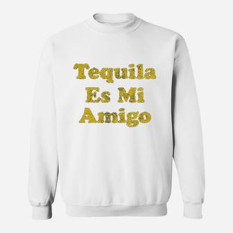 Tequila Es Mi Amigo Funny Cinco De Mayo Drinking Sweat Shirt - Seseable
