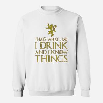 That Is What I Do I Drink And I Know Things Sweat Shirt - Seseable
