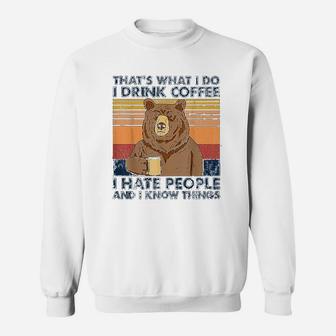 Thats What I Do I Drink Coffee I Hate People Bear Drinking Sweat Shirt - Seseable