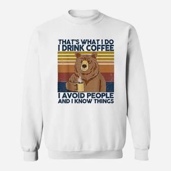 Thats What I Do I Drink Coffee I Hate People I Know Things Sweat Shirt - Seseable