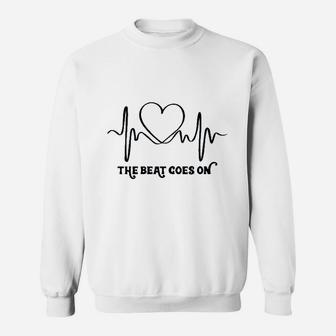 The Beat Goes On Heartbeat Rehab Heart Surgery Heart Gift Sweatshirt - Seseable