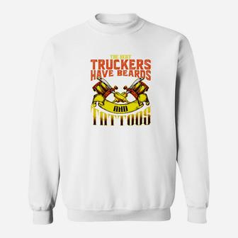 The Best Trucker Have Tattoos Beards Fathers Day Sweat Shirt - Seseable