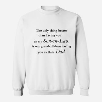 The Only Thing Better Than Having You Son In Law Sweat Shirt - Seseable