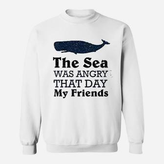 The Sea Was Angry That Day My Friends All Seasons Sweat Shirt - Seseable