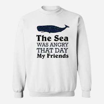 The Sea Was Angry That Day My Friends All Seasons Sweat Shirt