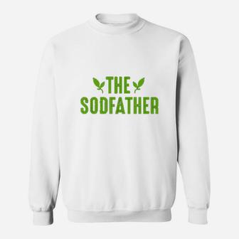 The Sodfather, dad birthday gifts Sweat Shirt - Seseable