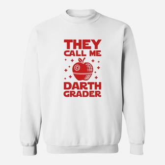 They Call Me Darth Grader T-shirt Sweat Shirt - Seseable