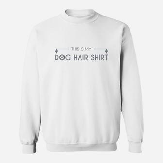 This Is My Dog Hair Sweat Shirt - Seseable