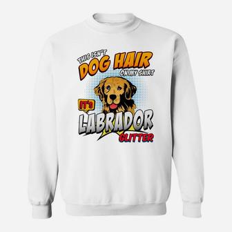 This Isnt Dog Hair On My Its Labrador Glitter Sweat Shirt - Seseable