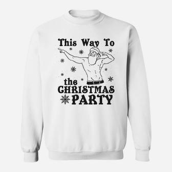 This Way To The Christmas Party Funny Fit Santa Holiday Sweat Shirt - Seseable