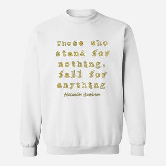 Those Who Satnd For Nothing Fall For Nothing Sweat Shirt - Seseable