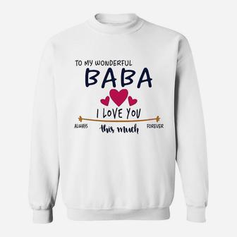 To My Wonderful Baba I Love You This Much Always And Forever Sweatshirt - Seseable