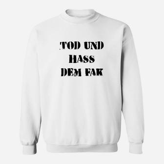 Tod Und Hass Dem Fak Vorne Sweatshirt - Seseable