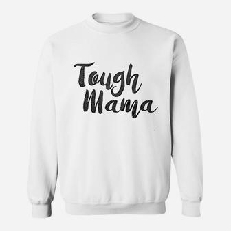 Tough Mama Sweat Shirt - Seseable