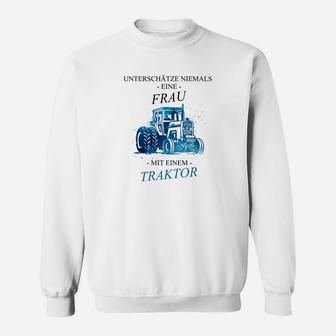 Traktor Damen Sweatshirt, Motiv Nie eine Frau mit Traktor unterschätzen - Seseable