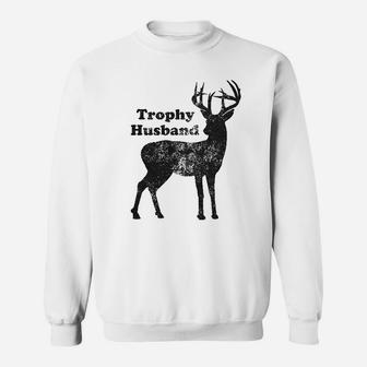 Trophy Husband Funny Hunting Buck Deer Fathers Day Sweat Shirt - Seseable
