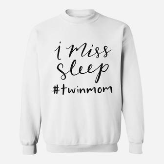 Twin Mom I Miss Sleep Sweat Shirt - Seseable