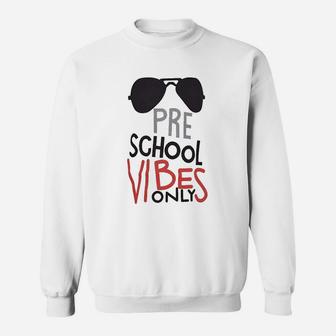 Unique Preschool Vibes Only Back To School Sweat Shirt - Seseable