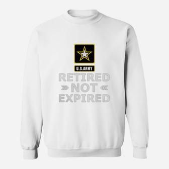 Us Army Retired Not Expired Sweat Shirt - Seseable