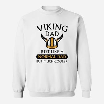 Viking Dad Just Like A Normal Dad But Much Cooler Father Day Shirt Sweat Shirt - Seseable