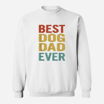 Vintage Best Dog Dad Ever Funny Retro Bday Gift For Dog Dad Sweat Shirt - Seseable