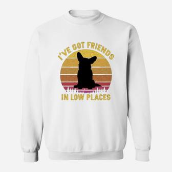 Vintage Corgi I Have Got Friends In Low Places Dog Lovers Sweat Shirt - Seseable